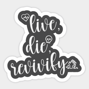 Live Die Revivify Sticker